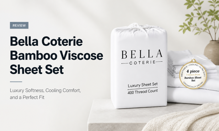Bella Coterie Luxury Bamboo Viscose Sheet Set Review: Affordable Luxury or Overhyped?